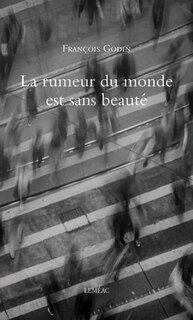 Couverture_La Rumeur Du Monde Est Sans Beaut&eacute;