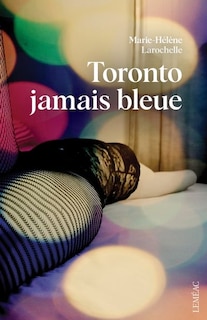 Front cover_Toronto jamais bleue