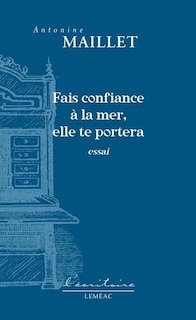 Fais confiance à la mer, elle te portera: essai