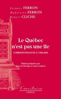Le Québec n'est pas une île: Correspondance tome 2 1961-1965