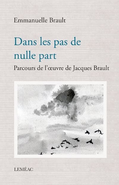 DanS Les Pas De e Part: Parcours De L'œuvre De Jacques Brault