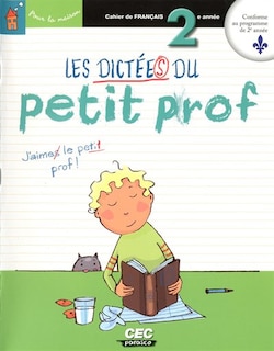 Les dictées du petit prof, 2e année: cahier de français.