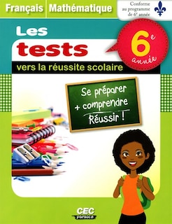 Les tests vers la réussite scolaire: français et mathémathique : 6e année.