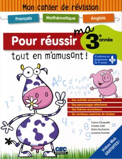 Pour réussir ma 3e année tout en m'amusant!: mon cahier de révision