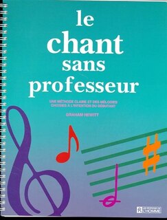 Front cover_Le chant sans professeur : une méthode claire et des mélodies choisies à l'intention de débutant