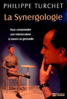 La Synergologie: pour comprendre son interlocuteur à travers sa gestuelle