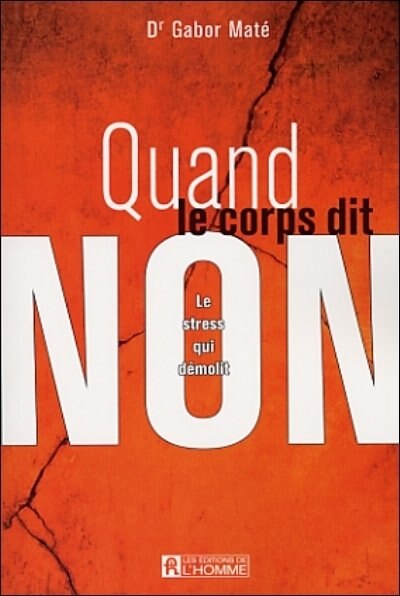 Couverture_Quand le corps dit non : le stress qui démolit