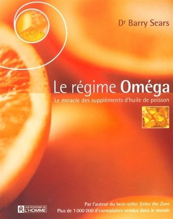 Le régime Oméga: Le miracle des suppléments d'huile de poisson