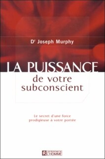 Front cover_La puissance de votre subconscient : le secret d'une force prodigieuse à votre portée