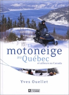 MOTONEIGE AU QUEBEC ET AILLEURS CANADA