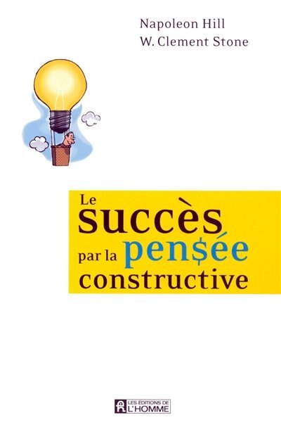 SUCCES PAR LA PENSEE CONSTRUCTIVE -LE