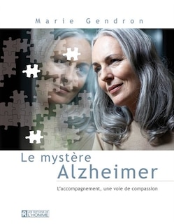 Couverture_Le mystère Alzheimer : l'accompagnement, une voie de compassion