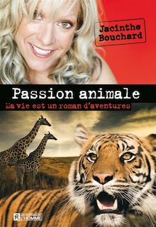 Couverture_PASSION ANIMALE -MA VIE EST UN ROMAN...
