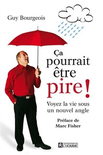 ÇA POURRAIT ETRE PIRE!