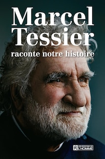 Front cover_Marcel Tessier raconte notre histoire