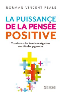 Couverture_La puissance de la pensée positive : transformer les émotions négatives en attitudes gagnantes