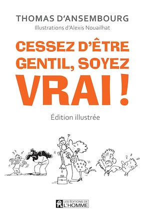 Cessez d'être gentil soyez vrai édition illustrée