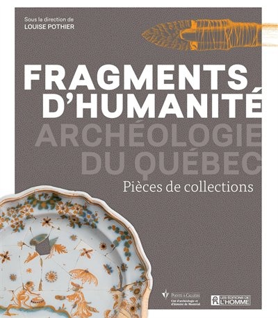 Couverture_Fragments d'humanit&eacute;s Arch&eacute;ologie du Qu&eacute;bec