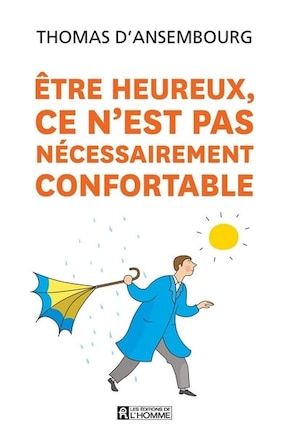 Etre heureux ce n'est pas nécessairement confortable