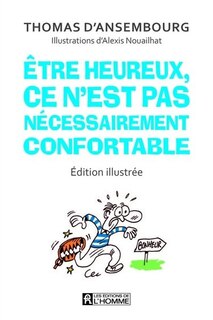 Etre heureux ce n'est pas nécessairement confortable Édition illustrée