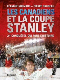 Les Canadiens et la coupe Stanley: 24 conquêtes qui font l'histoire