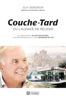 Couche-tard ou l'audace de réussir