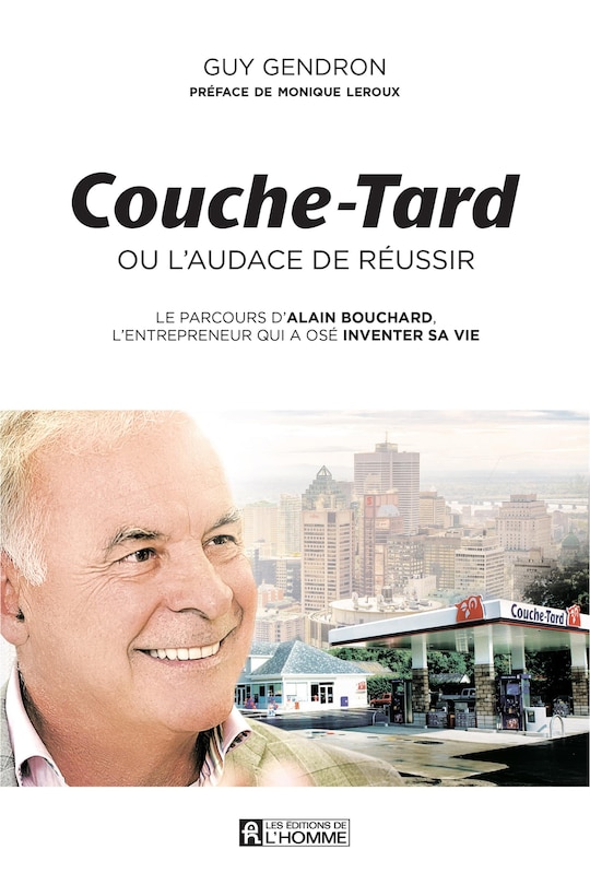 Couche-tard ou l'audace de réussir