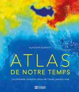 Atlas de notre temps by Alastair Bonnett