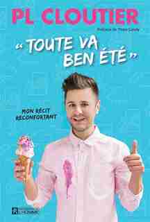Toute va ben été: Mon récit réconfortant by PL Cloutier