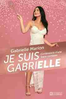 JE SUIS GABRIELLE de GABRIELLE MARION