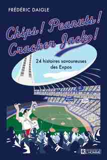 Chips! peanuts! cracker jacks! de Frédéric Daigle