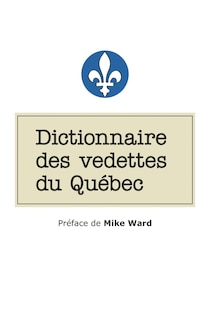 Couverture_DICTIONNAIRE DES VEDETTES DU QUÉBEC