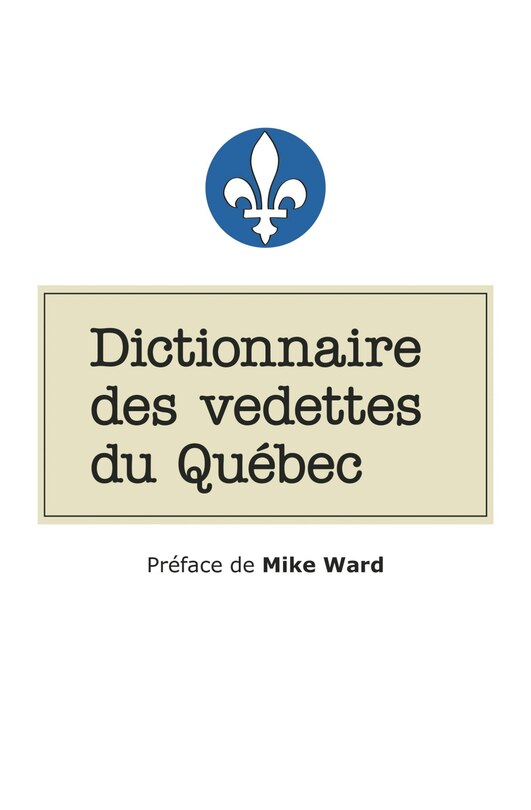 Couverture_DICTIONNAIRE DES VEDETTES DU QUÉBEC