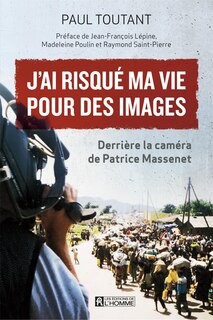 Front cover_J'AI RISQUÉ MA VIE POUR DES IMAGES