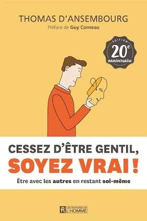 CESSEZ D'ETRE GENTIL, SOYEZ VRAI !