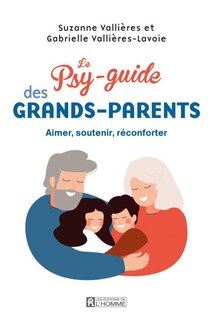 Couverture_Le psy-guide des grands-parents : Aimer, réconforter, soutenir