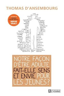 NOTRE FACON D'ETRE ADULTE FAIT-ELLE SENS ET ENVIE POUR LES JEUNES?