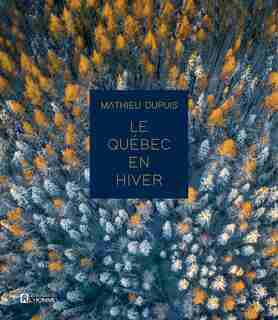 Le Québec En Hiver de Mathieu Dupuis