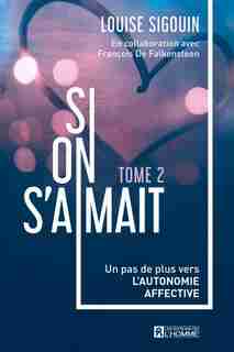 Si on s'aimait Tome 2 by Louise Sigouin