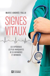 Signes vitaux Les expériences les plus marquantes de 30 infirmières et infirmiers