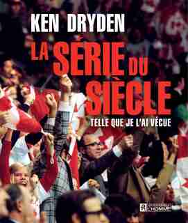 La série du siècle by Ken Dryden