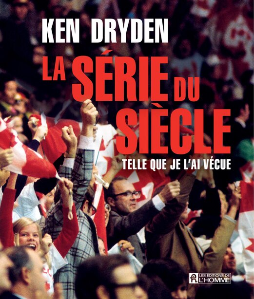 La série du siècle by Ken Dryden