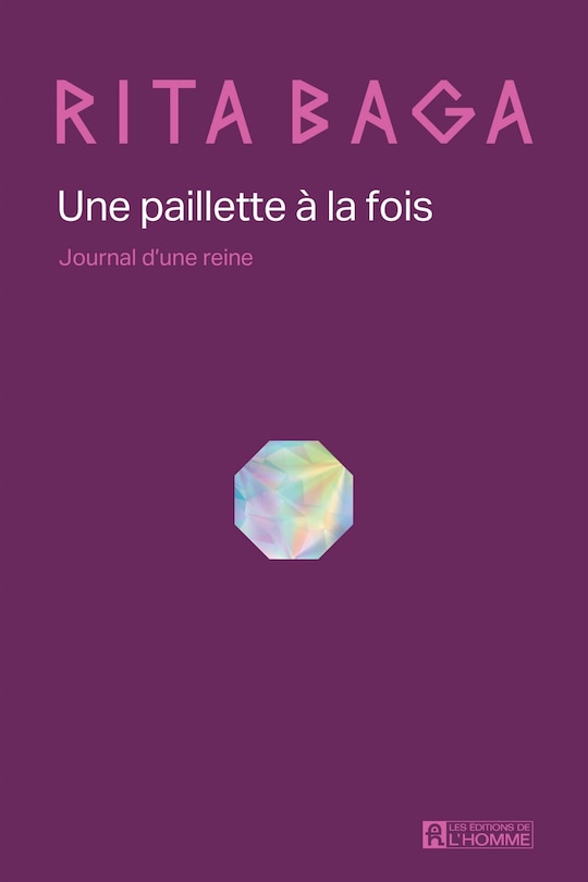 Une paillette à la fois: Journal d'une reine