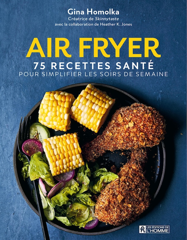 Air Fryer: 75 recettes santé pour simplifier les soirs de semaine