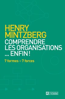 Front cover_Comprendre les organisations... enfin ! : 7 formes - 7 forces