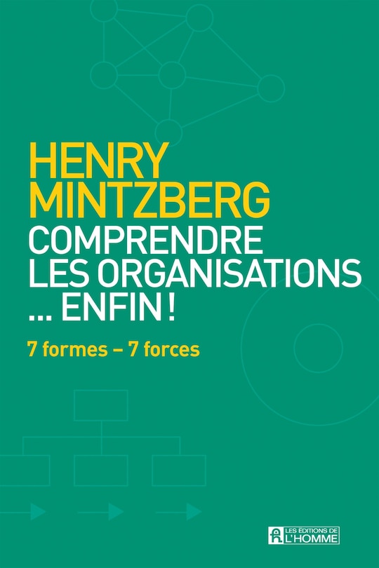 Front cover_Comprendre les organisations... enfin ! : 7 formes - 7 forces