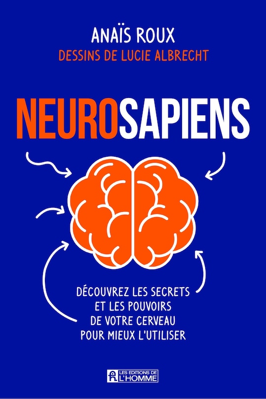 Front cover_Neurosapiens : Découvrez les secrets et les pouvoirs de votre cerveau pour mieux l'utiliser