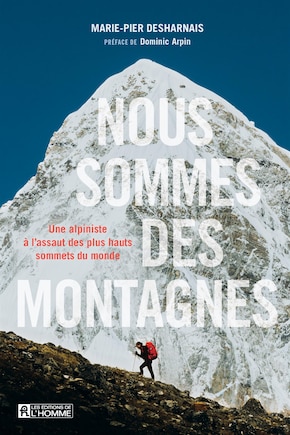 Nous sommes des montagnes: Une alpiniste à l'assaut des plus hauts sommets du monde