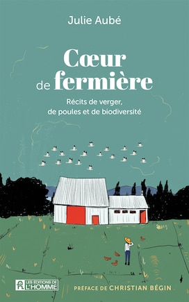 Coeur de fermière: Récits de verger, de poules et de biodiversité