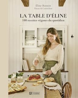 Front cover_La table d'Éline  : 100 recettes véganes du quotidien